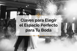 Lee más sobre el artículo Claves para Elegir el Espacio Perfecto para Tu Boda