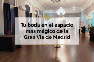 Lee más sobre el artículo Espacio de Boda en Madrid: Gran Via Events